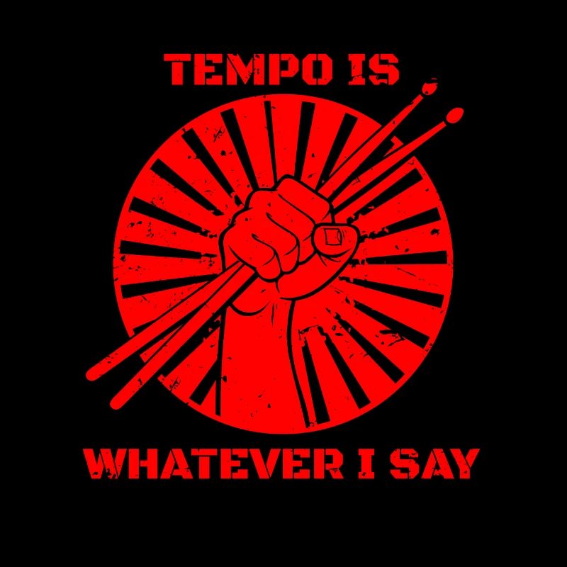 Tempo is whatever is say drums