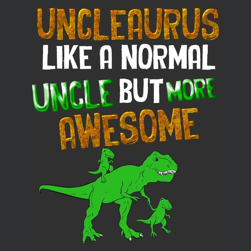 Unclesaurus Like A normal Uncle But More Awesome