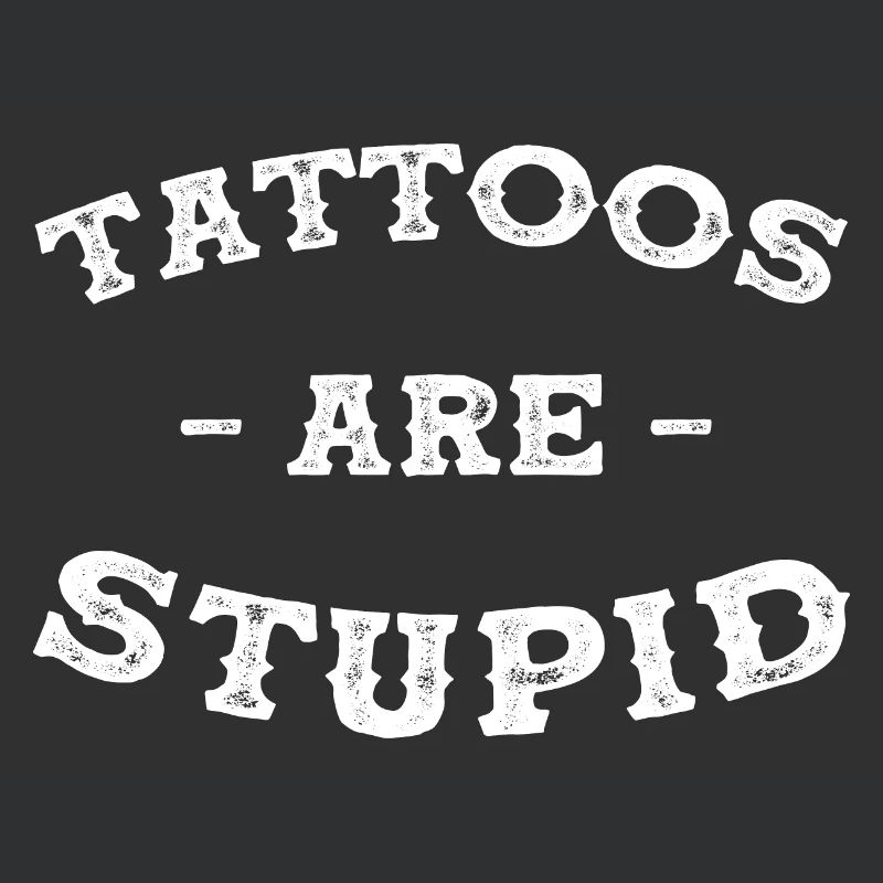 Tattoos sind dumm
