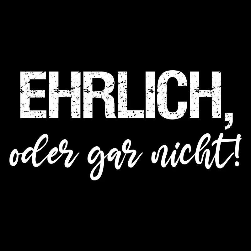 Ehrlich oder gar nicht coole Sprüche lustig
