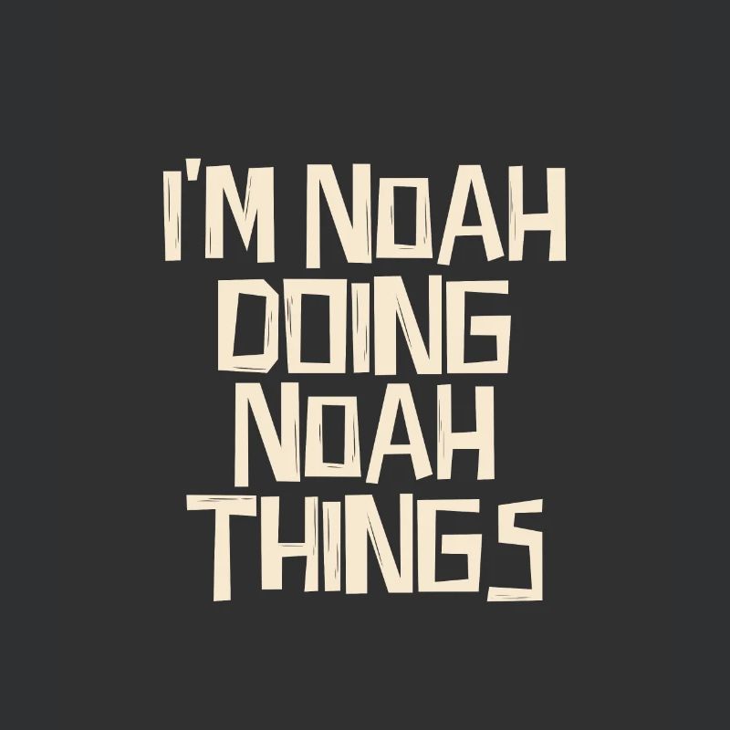 I'm noah doing noah things