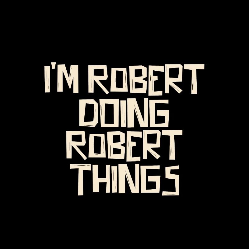 Je suis Robert et je fais des choses de Robert