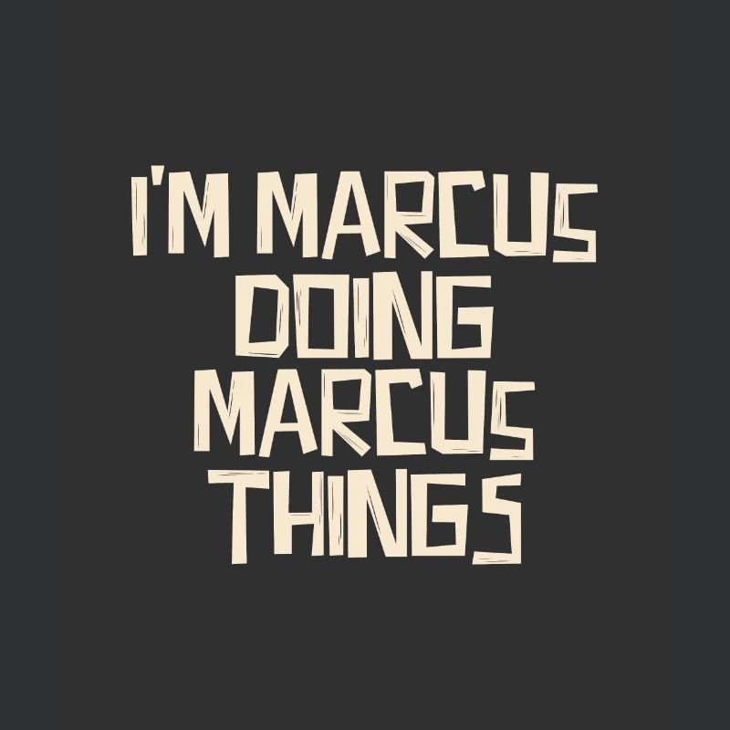 I'm Marcus doing Marcus things