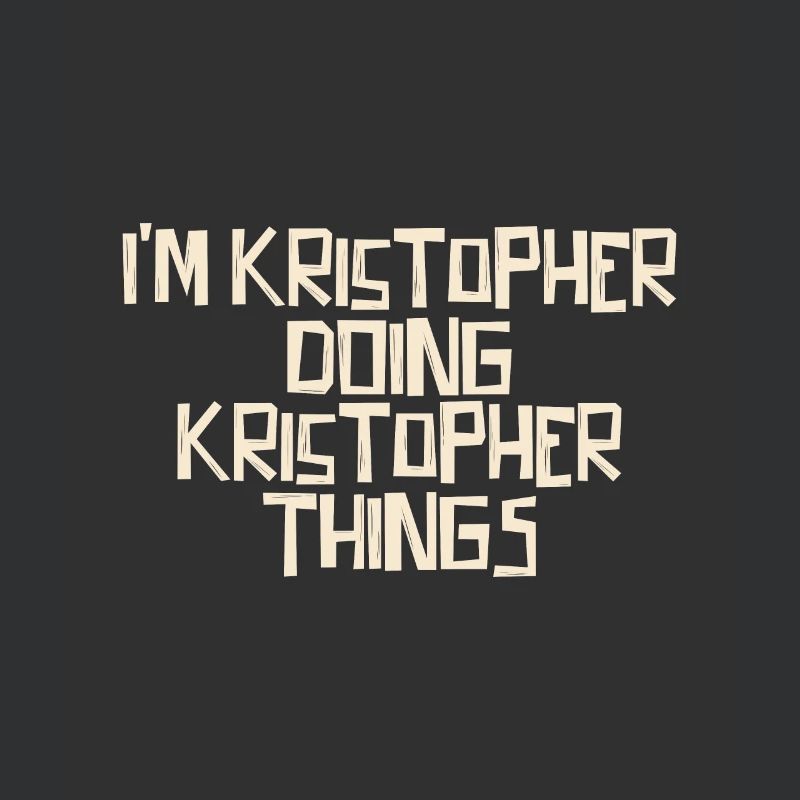 I'm Kristopher doing Kristopher things