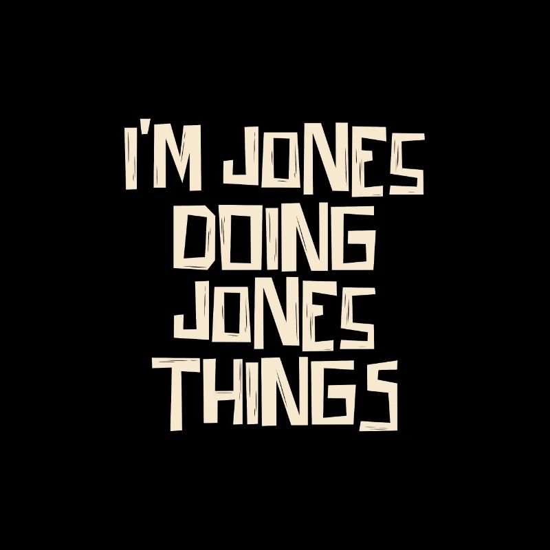 I'm Jones doing Jones things