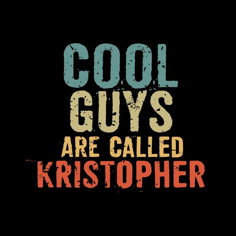 Cool guys are called Kristopher