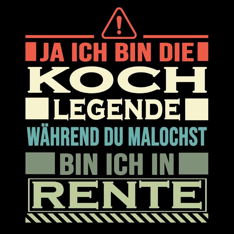 koch ihr malocht ich bin in rente