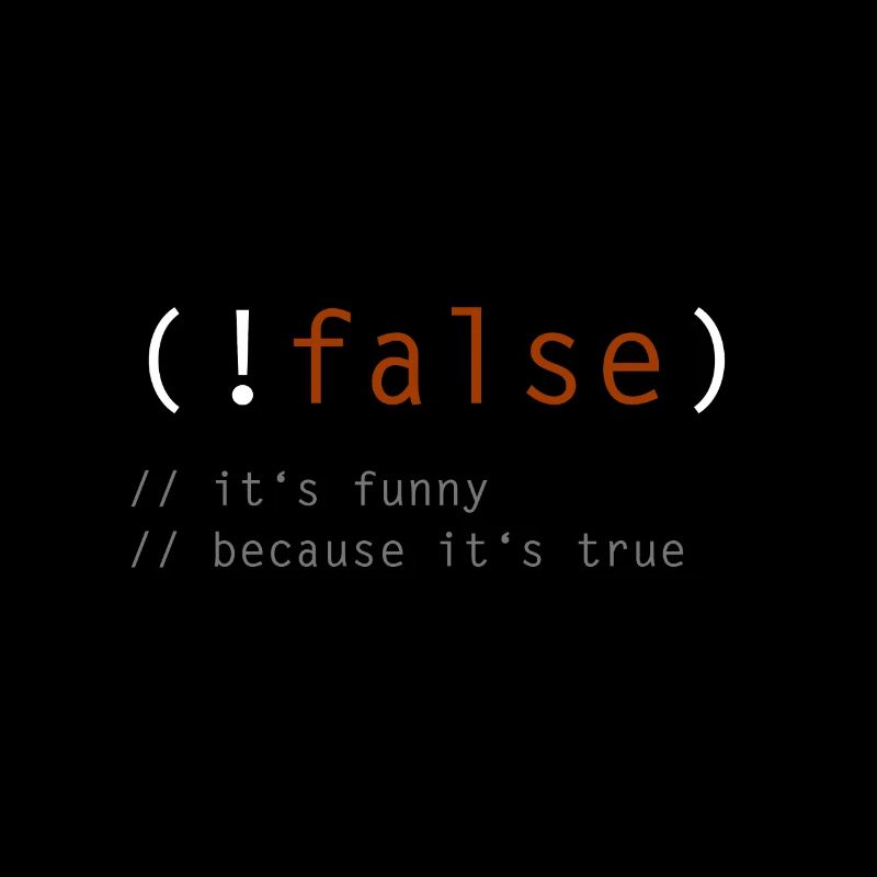 (! false) - C'est drôle parce que ce n'est pas vrai