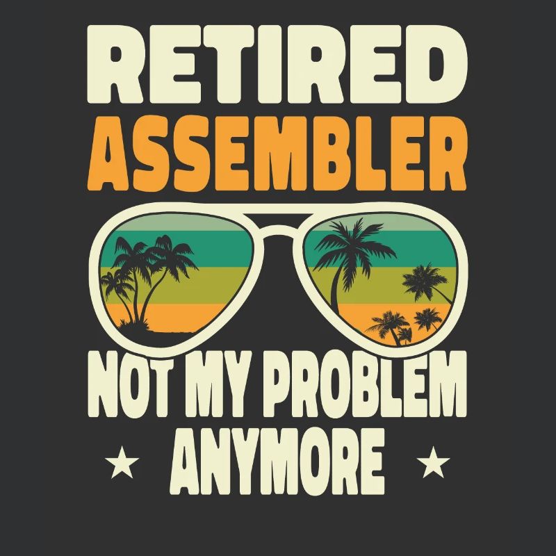 Retired Men Retired Assembler Not My Problem