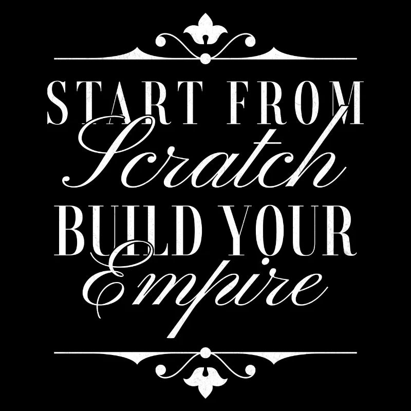 Start From Scratch Build Your Empire - Typography