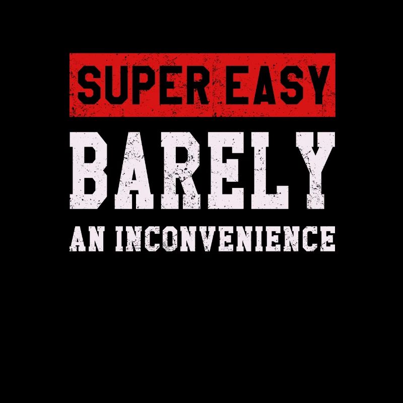 Super Easy Barely an Inconvenience