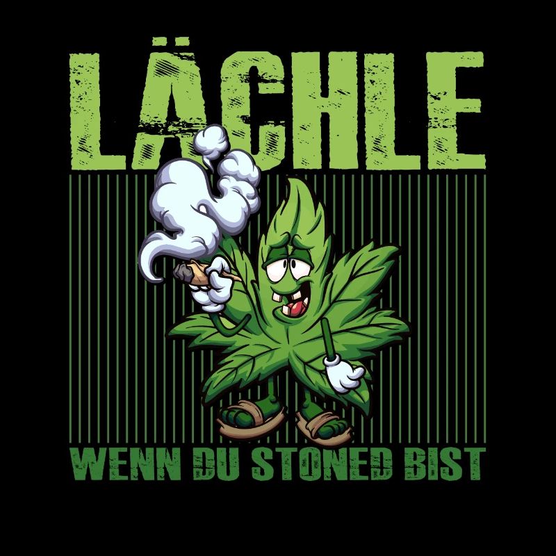 Lächle Wenn Du Stoned Bist Cannabis Kiffer Hanf