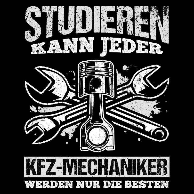 Studieren kann Jeder - KFZ- Mechaniker werden nur