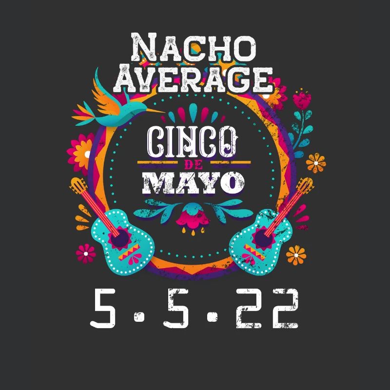 Nacho Durchschnittlich Cinco de Mayo 5/5/22 Funny Mexican H