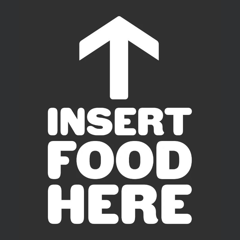 Insert Food here - Lustiger Spruch