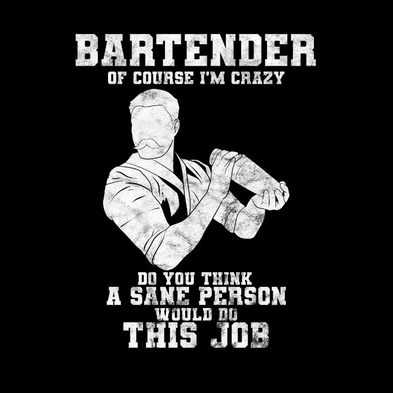 Bartender Of Course I'm Crazy Barmann