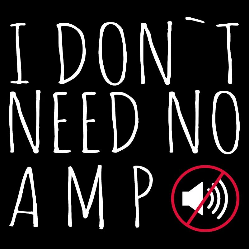 I don t need no amp - Spruch
