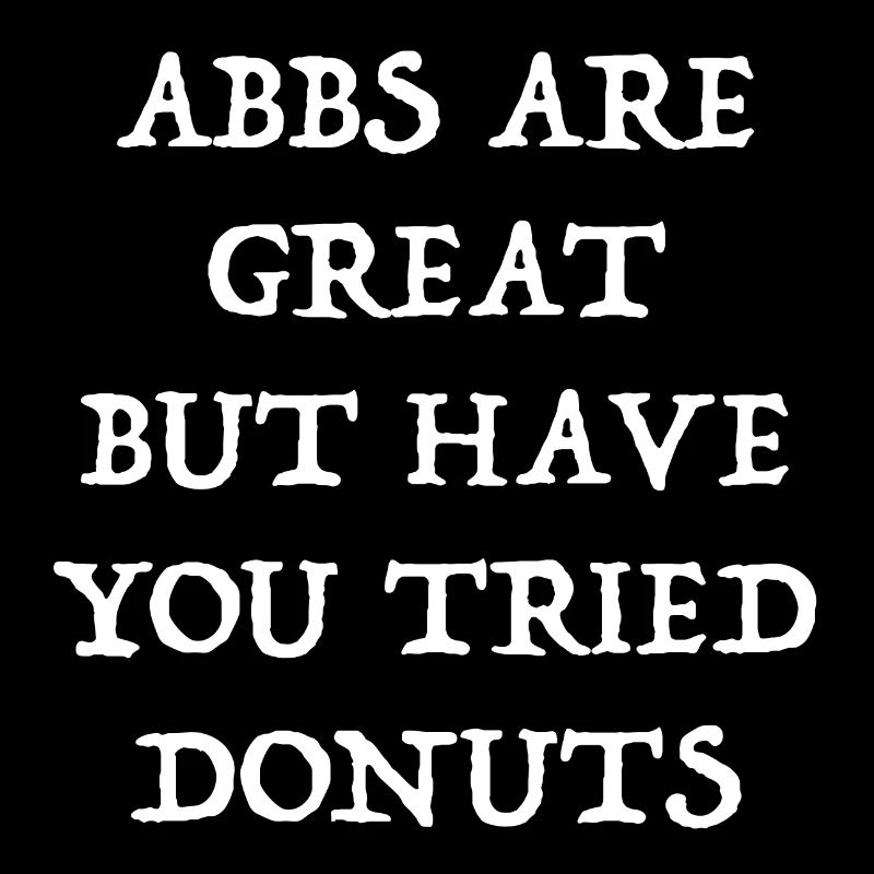 Les Abbs sont super, mais avez-vous essayé les beignets