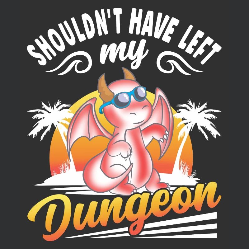 Shouldn't have left my dungeon