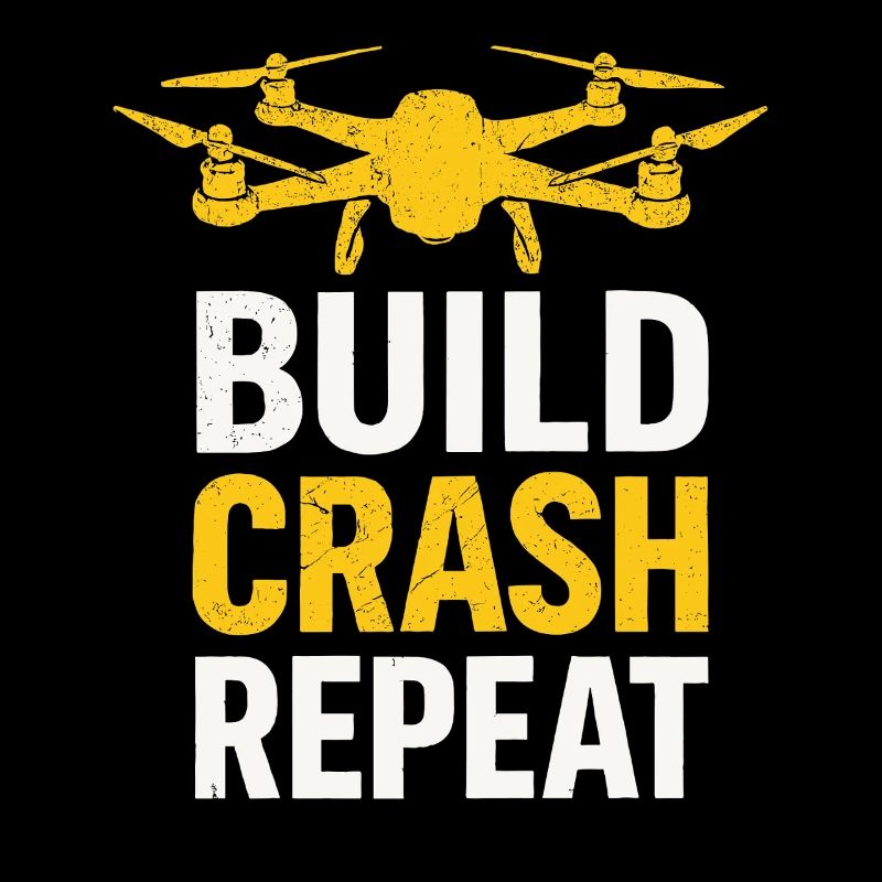Build Crash Repeat – Drohnenpilot Spruch