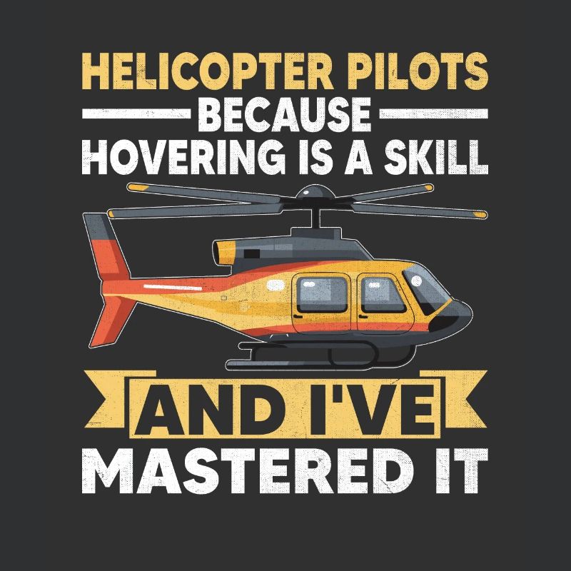 Helicopter Pilots Because Hovering Is A Skill Chop