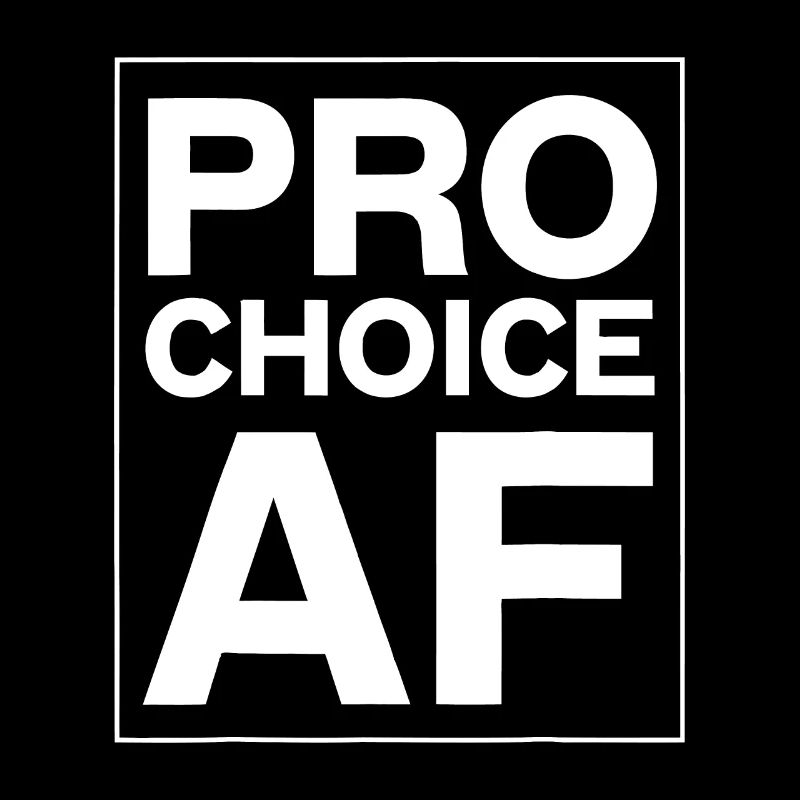 Pro Choice AF Pro Abortion Feminist Women's Rights
