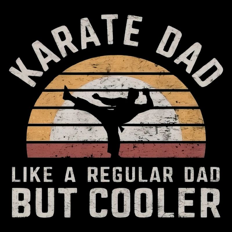 Karate Dad Like A Regular Dad But Cooler