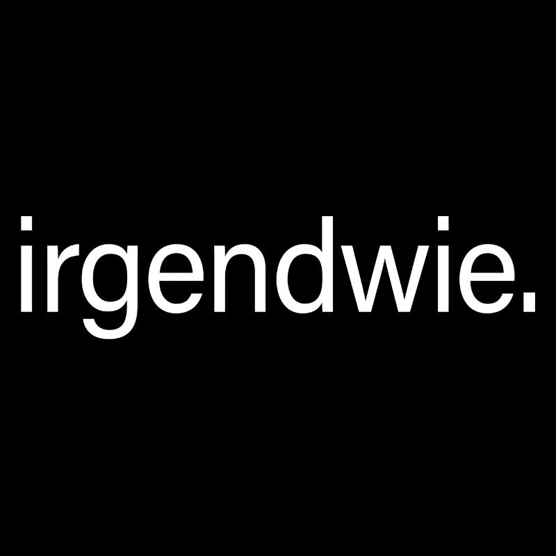 Irgendwie