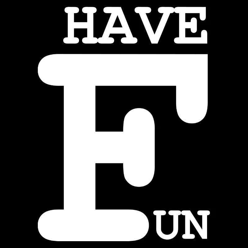 Have fun