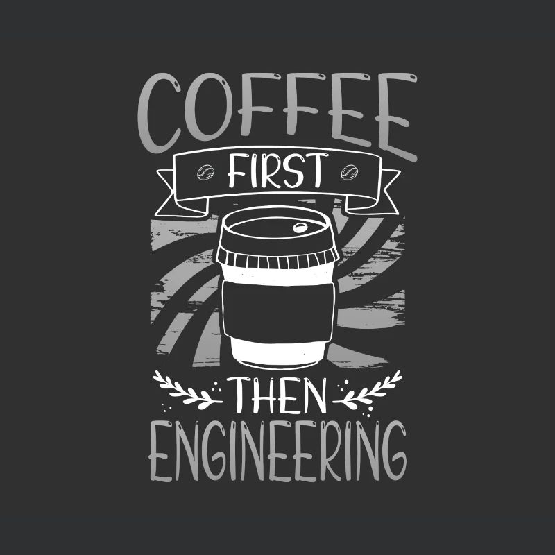 Engineer Gift Coffee First Then Engineering