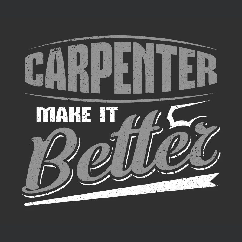 Carpenter Make it Better Fun Carpenter Gift