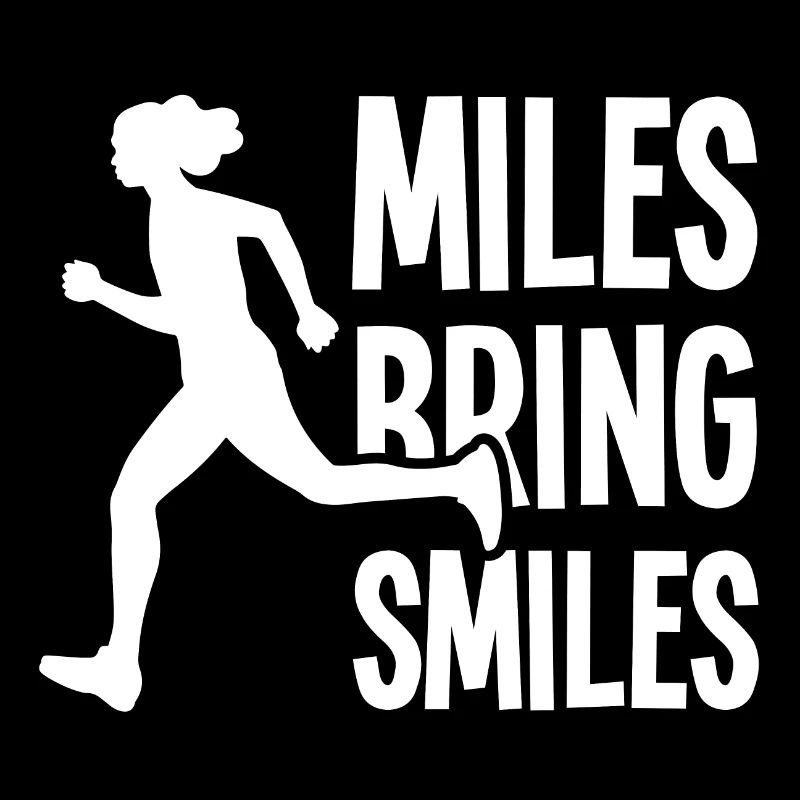 Miles Bring Smiles - Lauf Spruch