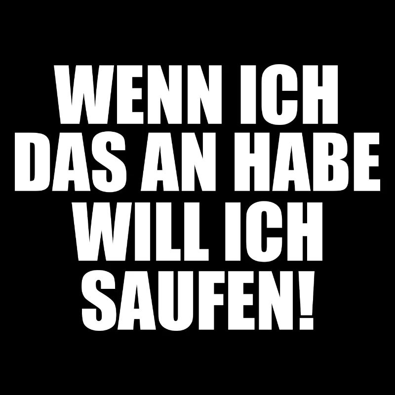 Ich Will Saufen! Spruch Lustig Geschenkidee