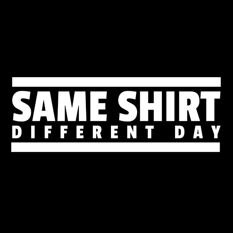 Same Shirt Different Day Geschenk Lustiges TShirt