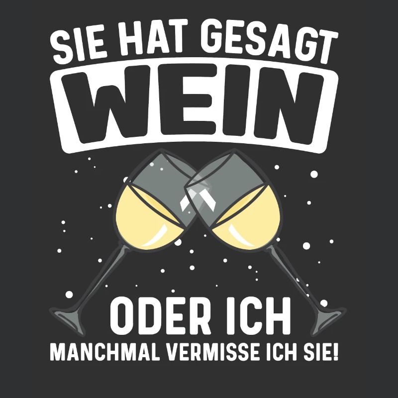 Wein Weintrinker Sie hat gesagt Wein oder ich