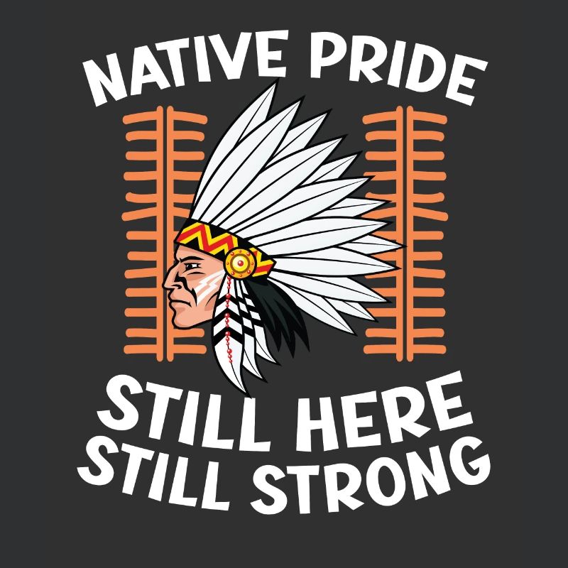 Native Pride Still Here Still Strong Indigenous