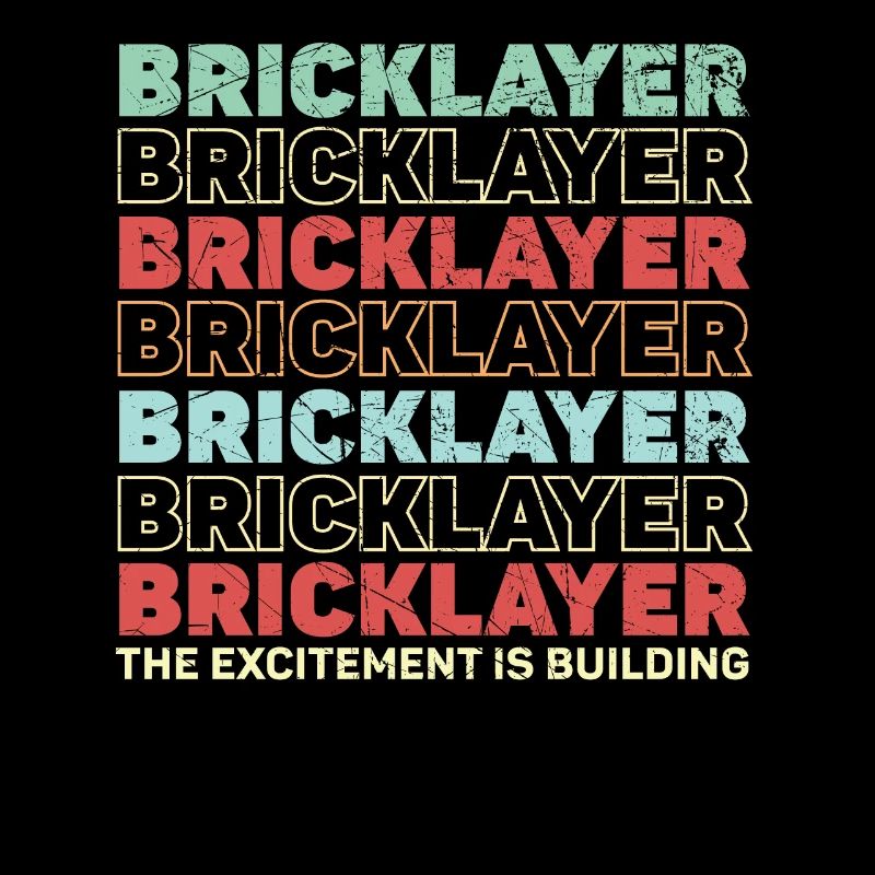 Bricklayer The Excitement Is Building Construction