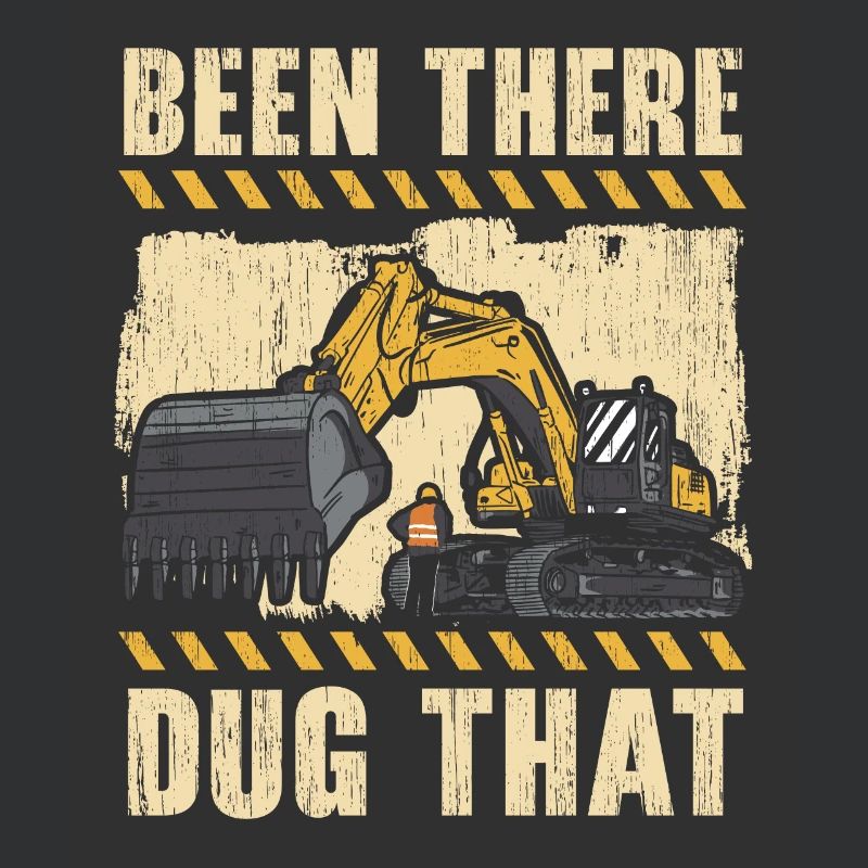 Been There Dug That Excavator Construction Digger