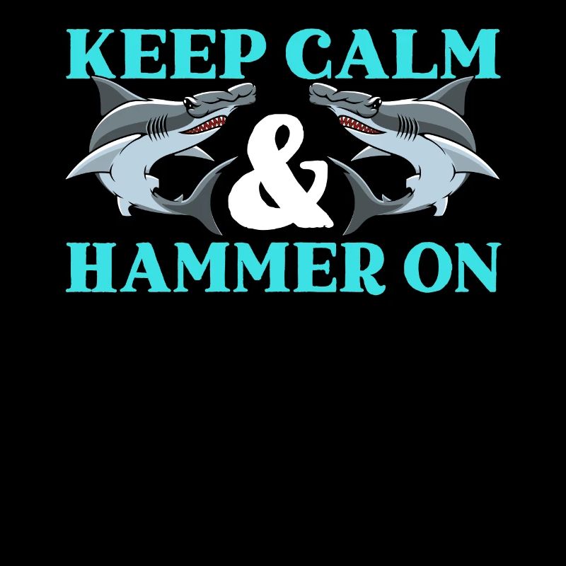 Keep Calm And Hammer On Hammerhead Shark Lover