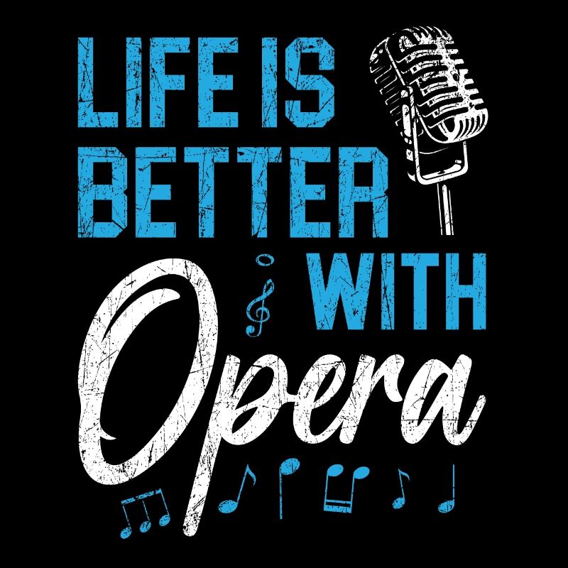 Life Is Better With Opera Theater Opera Singer