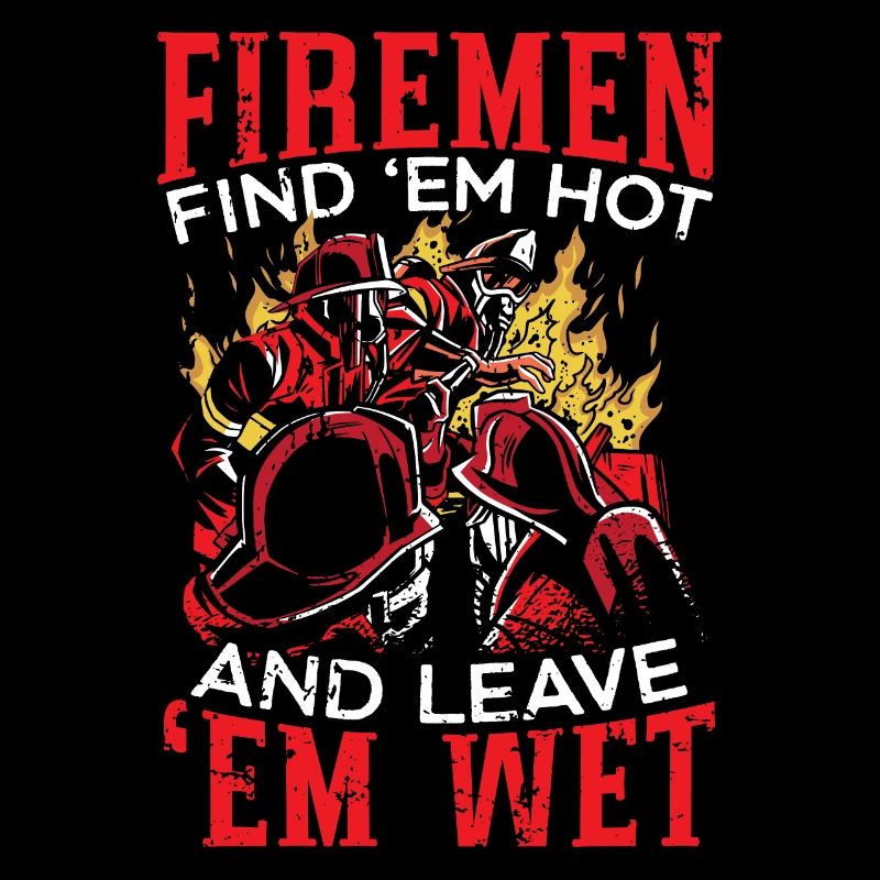 Fireman Find Them Hot Fire Rescue Firefighter