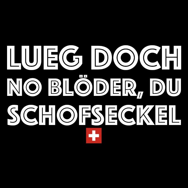 Lueg doch no blöder du Schofseckel | Schweiz