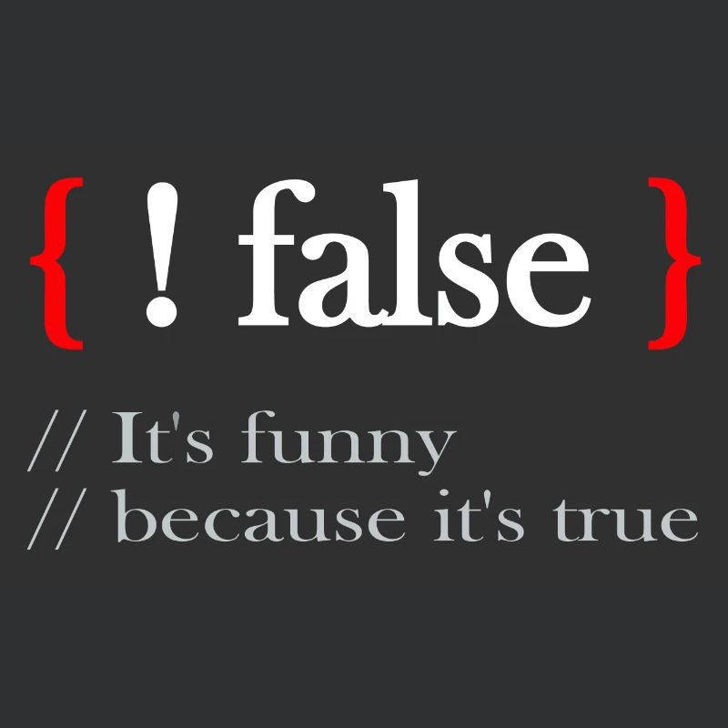 ! false It's funny because it's true