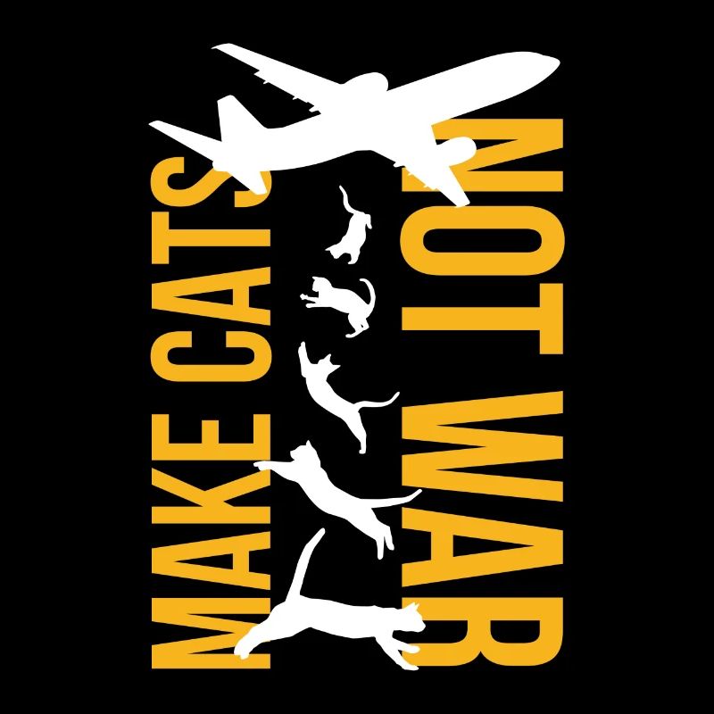 Make Cats Not War World Peace Anti-War