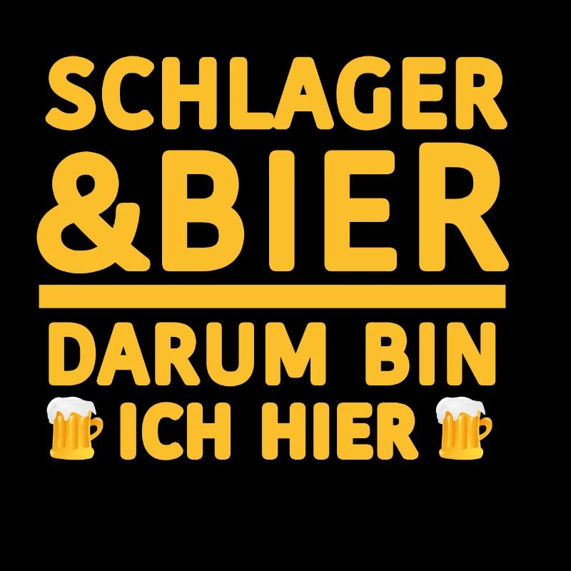 SCHLAGER UND BIER DARUM BIN ICH HIER