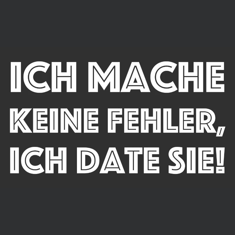 Ich mache keine Fehler, ich date sie | Sarkasmus