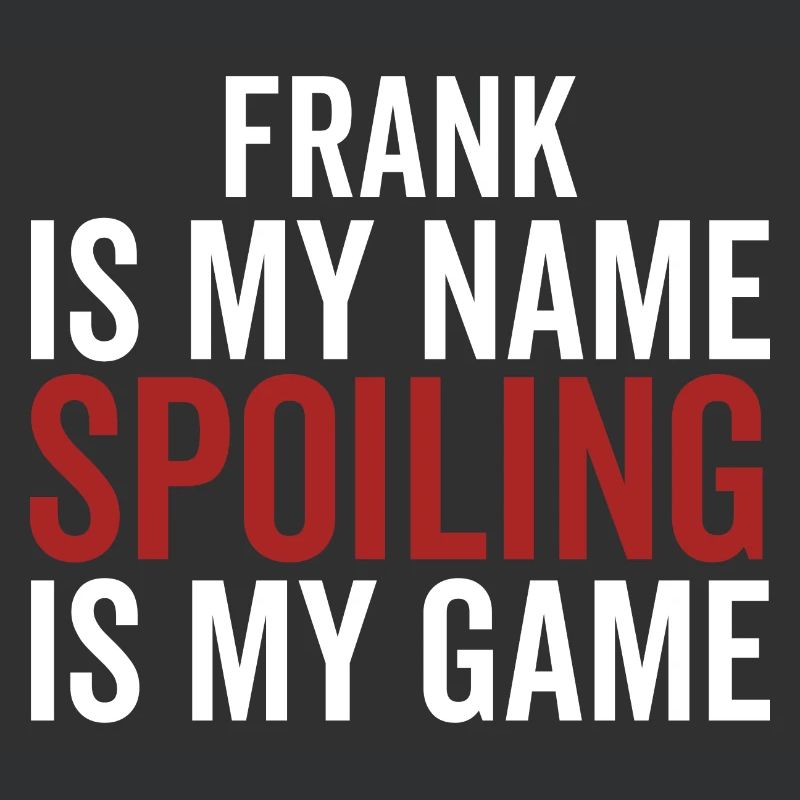 Frank est mon nom Spoiling est mon jeu
