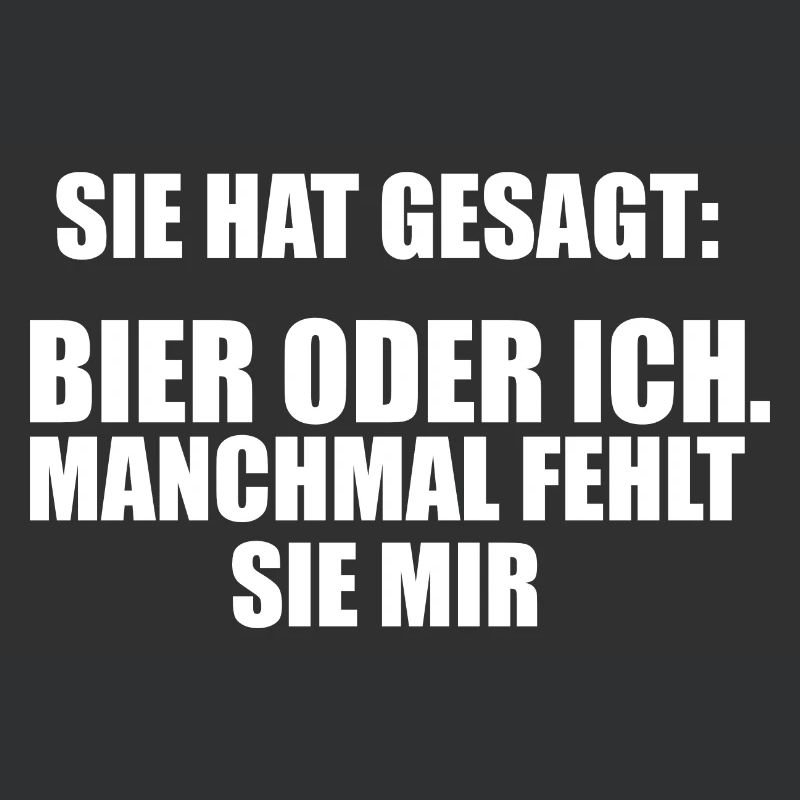 Bier oder ich, manchmal fehlt sie mir Trinkspruch