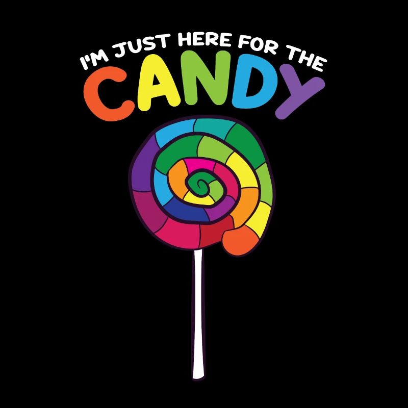 Candy Sweets I'm Just Here For The Candy