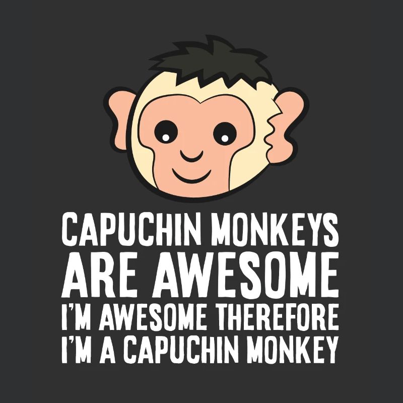 Capuchin Monkeys Are Awesome Therefore I'm A